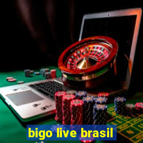 bigo live brasil